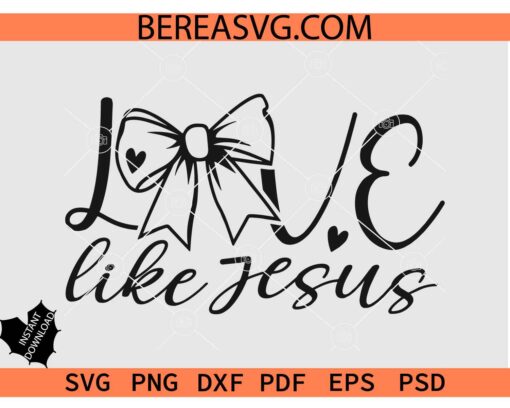 Love like Jesus Coquette Bow SVG, Coquette Bow Valentine SVG