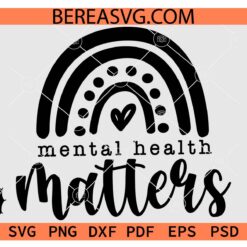 Mental Health Matters Rainbow SVG, You Matter SVG, Mental Health Awareness SVG, Self Love SVG
