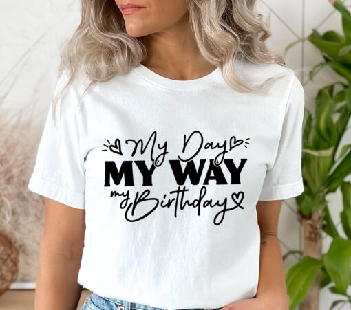 My Day My Way My Birthday SVG PNG, Birthday Queen SVG, Birthday Girl, Birthday Diva SVG