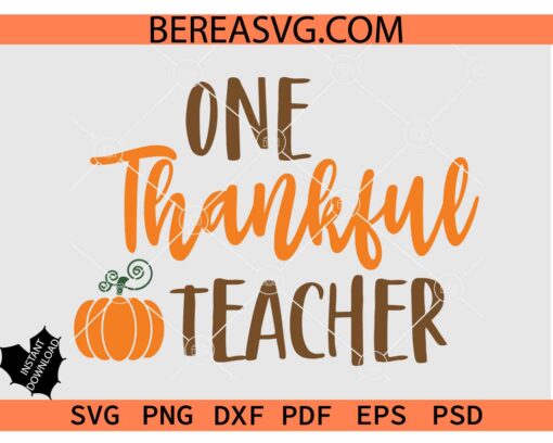 One Thankful Teacher Pumpkin SVG, It's Fall Teacher SVG, Autumn Teacher SVG