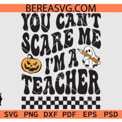 Retro Halloween Teacher svg, You Can't Scare Me I'm A Teacher SVG PNG, Spooky Teacher Svg