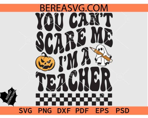 Retro Halloween Teacher svg, You Can't Scare Me I'm A Teacher SVG PNG, Spooky Teacher Svg