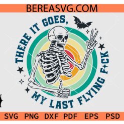 There It Goes My Last Flying Fck Svg Png, Skull Halloween svg, Halloween Funny Skeleton Svg