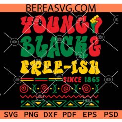 Young Black & Free-ish SVG, Black Power SVG