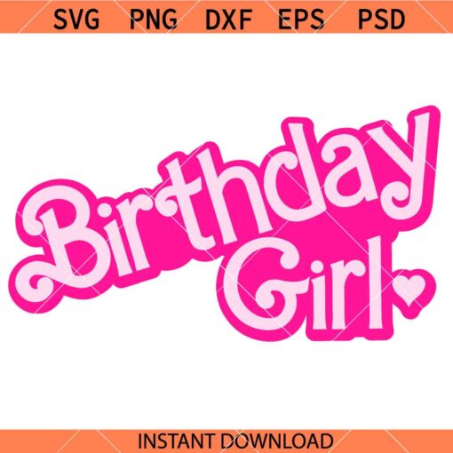 Barbie Birthday Girl SVG, Girl Birthday SVG, Let’s Go Party SVG, Birthday SVG   