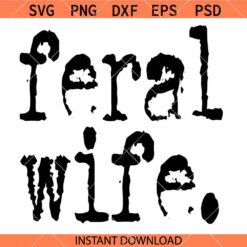 Feral Wife Typography SVG, Feral Wife SVG, Motivational SVG