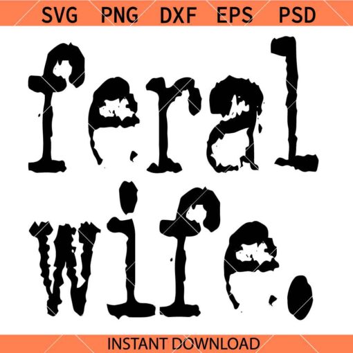 Feral Wife Typography SVG, Feral Wife SVG, Motivational SVG