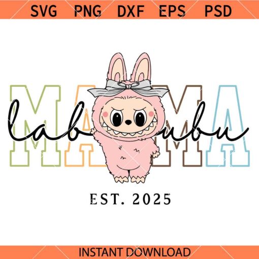 Labubu mom est 2025 SVG, Mother’s Day SVG, Labubu Mama SVG    
