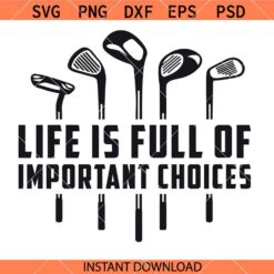 Life's Full of Important Choices svg, Golfer Clipart SVG, Golfing SVG    