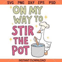 On My Way To Stir The Pot SVG, Sarcastic Goose Quotes SVG, Funny Goose SVG   