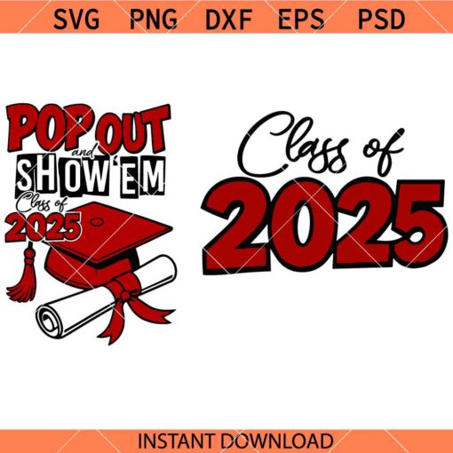 Pop Out and Show Em SVG, Class of 2025 SVG, Graduation SVG, Grad Shirt SVG   